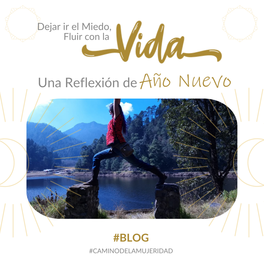 blog_mujeridad_mamachanguito_Dejar_ir_el_miedo_Fluir_con_el_miedo_ana_gabriela_robles