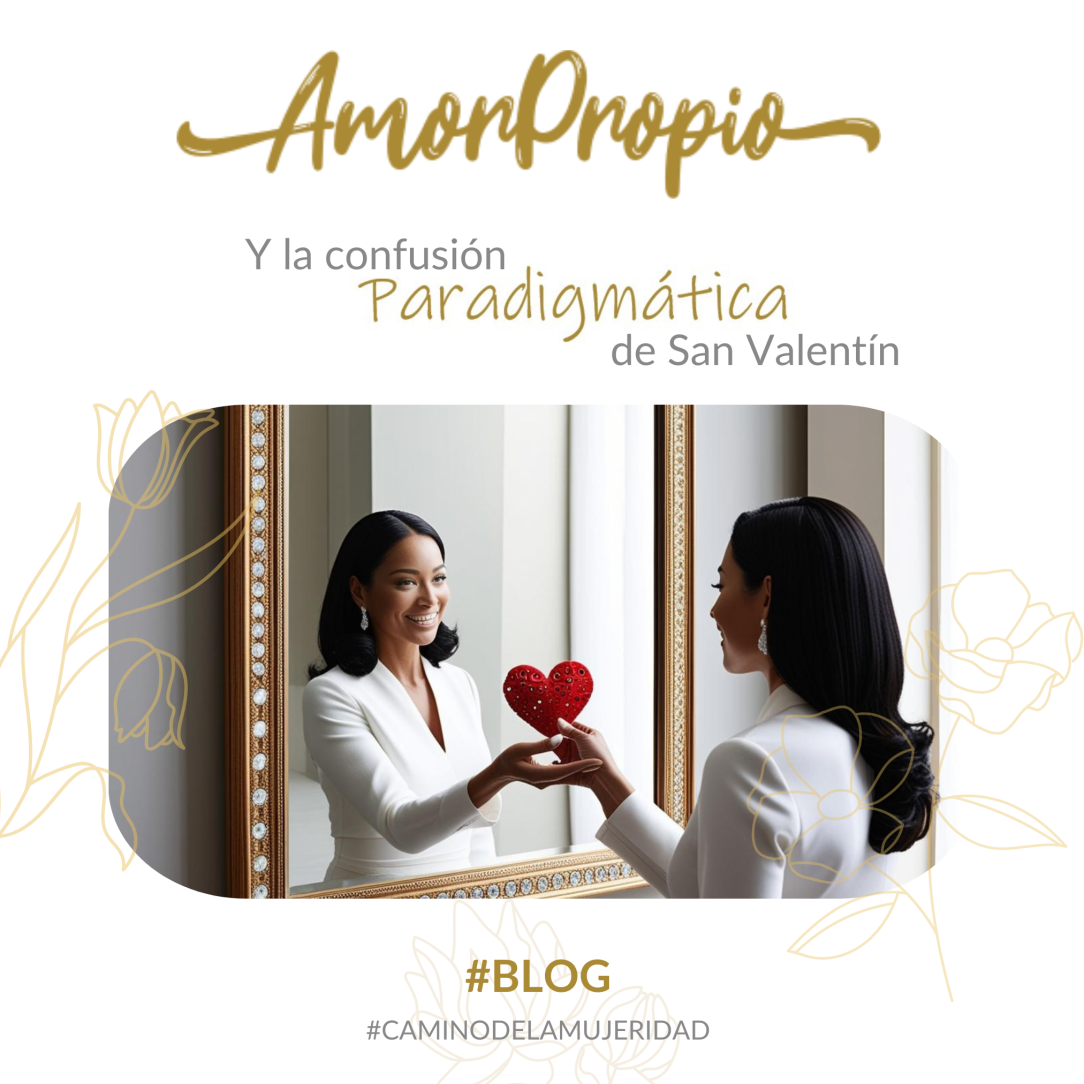 blog_mujeridad_mamachanguito_amor_propio_san_valentin_paradimatico_ana_gabriela_robles.