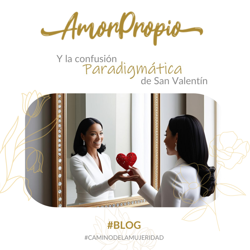 blog_mujeridad_mamachanguito_amor_propio_san_valentin_paradimatico_ana_gabriela_robles.
